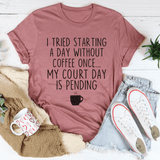 I Tried Starting A Day Without Coffee Tee Mauve / S Peachy Sunday T-Shirt