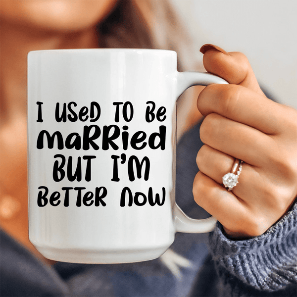 I Used To Be Married But I'm Better Now Ceramic Mug 15 oz White / One Size CustomCat Drinkware T-Shirt