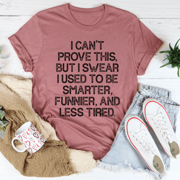 I Used To Be Smarter Funnier And Less Tired Tee Mauve / S Peachy Sunday T-Shirt