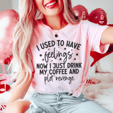 I Used To Have Feelings Tee Pink / S Peachy Sunday T-Shirt