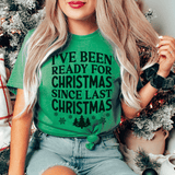 I've Been Ready For Christmas Since Last Christmas Tee Kelly / S Peachy Sunday T-Shirt