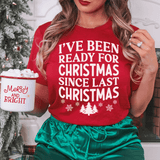 I've Been Ready For Christmas Since Last Christmas Tee Peachy Sunday T-Shirt