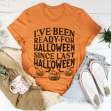 I've Been Ready For Halloween Since Last Halloween Tee Burnt Orange / S Peachy Sunday T-Shirt