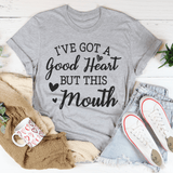 I've Got A Good Heart But This Mouth Tee Peachy Sunday T-Shirt