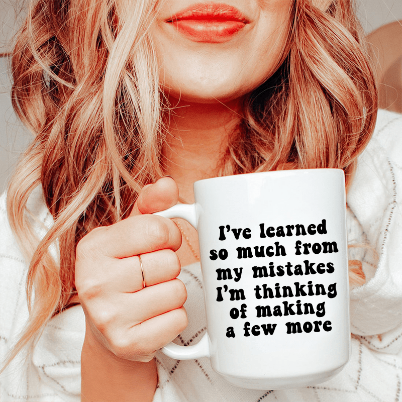 I've Learned So Much From My Mistakes Ceramic Mug 15 oz White / One Size CustomCat Drinkware T-Shirt