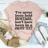 I've Never Been Held Hostage But I Have Been In A Group Text Tee Heather Prism Peach / S Peachy Sunday T-Shirt
