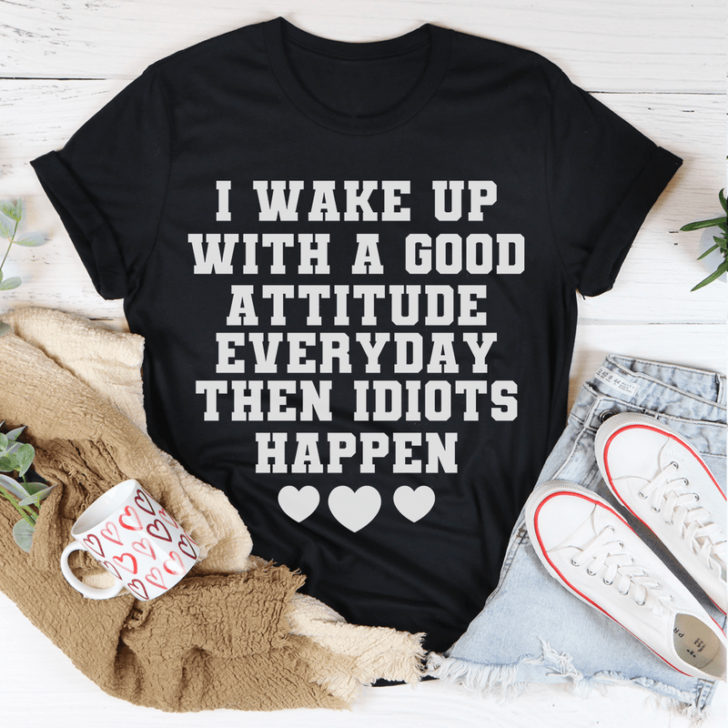 I Wake Up With A Good Attitude Everyday Tee Peachy Sunday T-Shirt