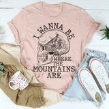 I Wanna Be Where The Mountains Are Tee Peachy Sunday T-Shirt