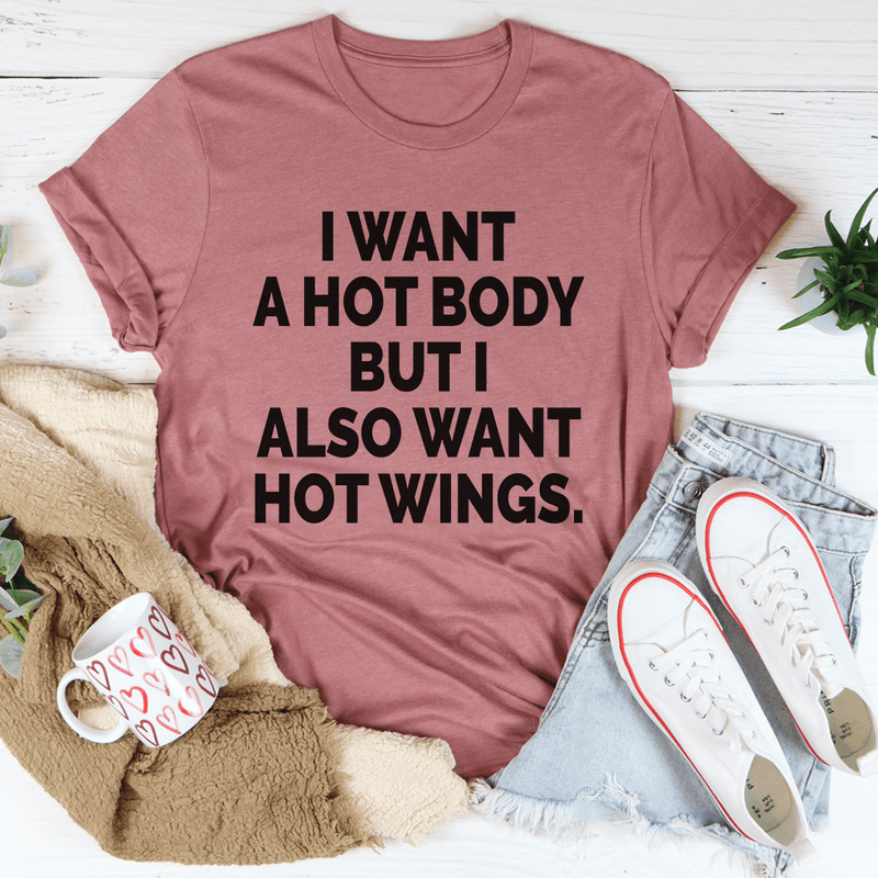 I Want A Hot Body But I Also Want Hot Wings Tee Mauve / S Peachy Sunday T-Shirt