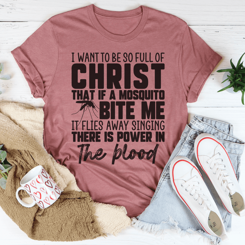I Want To Be So Full Of Christ Tee Peachy Sunday T-Shirt