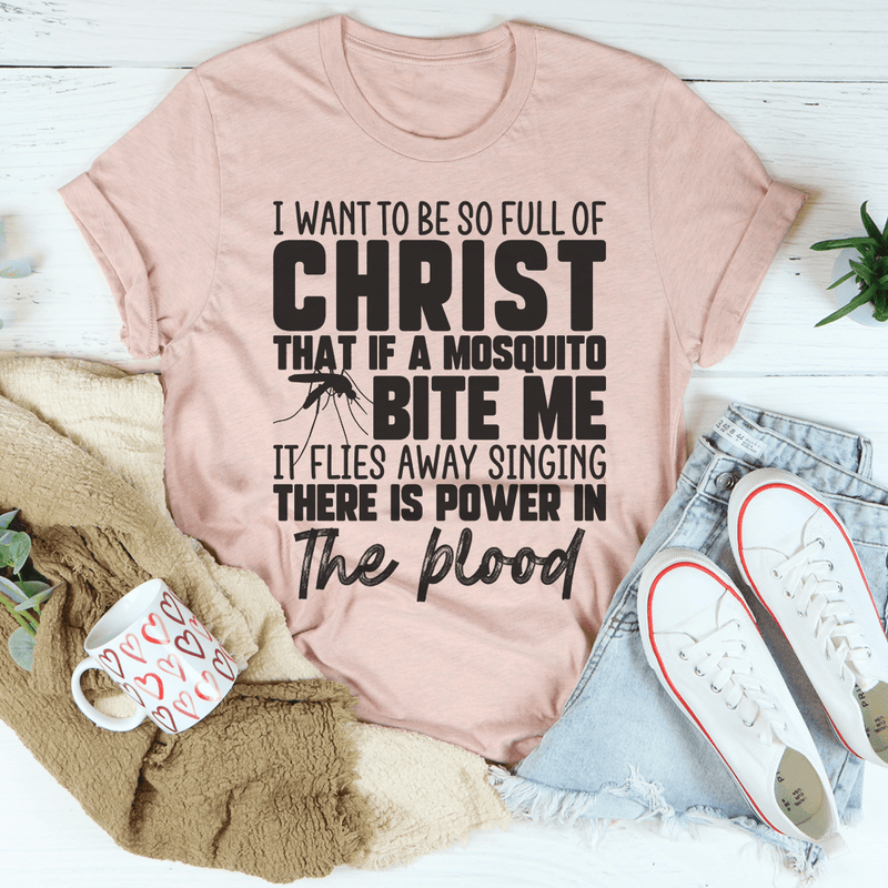 I Want To Be So Full Of Christ Tee Peachy Sunday T-Shirt
