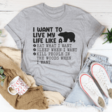 I Want To Live My Life Like A Bear Tee Peachy Sunday T-Shirt