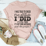 I Was Told To Check My Attitude Tee Heather Prism Peach / S Peachy Sunday T-Shirt