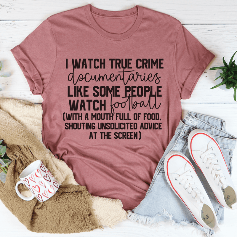 I Watch True Crime Like Some People Watch Football Tee Mauve / S Peachy Sunday T-Shirt