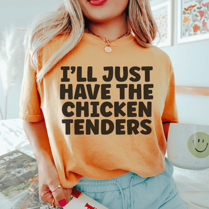 I Will Just Have The Chicken Tenders Tee Peachy Sunday T-Shirt
