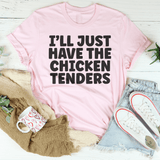 I Will Just Have The Chicken Tenders Tee Pink / S Peachy Sunday T-Shirt