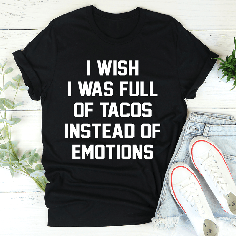 I Wish I Was Full Of Tacos Instead Of Emotions Tee Black Heather / S Peachy Sunday T-Shirt