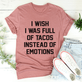 I Wish I Was Full Of Tacos Instead Of Emotions Tee Mauve / S Peachy Sunday T-Shirt