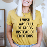 I Wish I Was Full Of Tacos Instead Of Emotions Tee Mustard / S Peachy Sunday T-Shirt