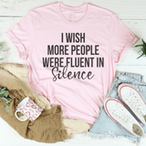 I Wish More People Were Fluent In Silence Tee Pink / S Peachy Sunday T-Shirt
