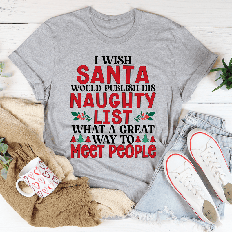 I Wish Santa Would Publish His Naughty List Tee Athletic Heather / S Peachy Sunday T-Shirt