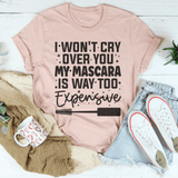 I Won't Cry For You Tee Peachy Sunday T-Shirt