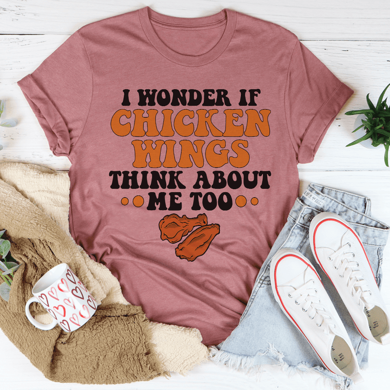 I Wonder If Chicken Wings Think About Me Too Tee Mauve / S Peachy Sunday T-Shirt