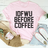 IDFWU Before Coffee Tee Pink / S Peachy Sunday T-Shirt