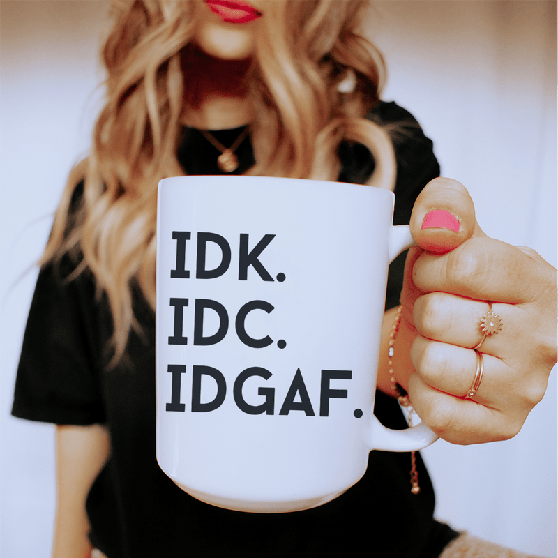 IDK IDC IDGAF Ceramic Mug 15 oz White / One Size CustomCat Drinkware T-Shirt
