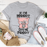 If I'm Moody Give Me Foody Tee Athletic Heather / S Peachy Sunday T-Shirt