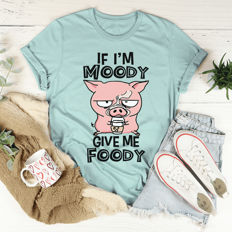 If I'm Moody Give Me Foody Tee Heather Prism Dusty Blue / S Peachy Sunday T-Shirt