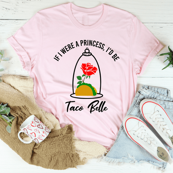 If I Were A Princess I'd Be A Taco Belle Tee Pink / S Peachy Sunday T-Shirt