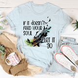 If It Doesn't Feed Your Soul Let It Go Tee Heather Prism Ice Blue / S Peachy Sunday T-Shirt