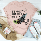 If It Doesn't Feed Your Soul Let It Go Tee Heather Prism Peach / S Peachy Sunday T-Shirt