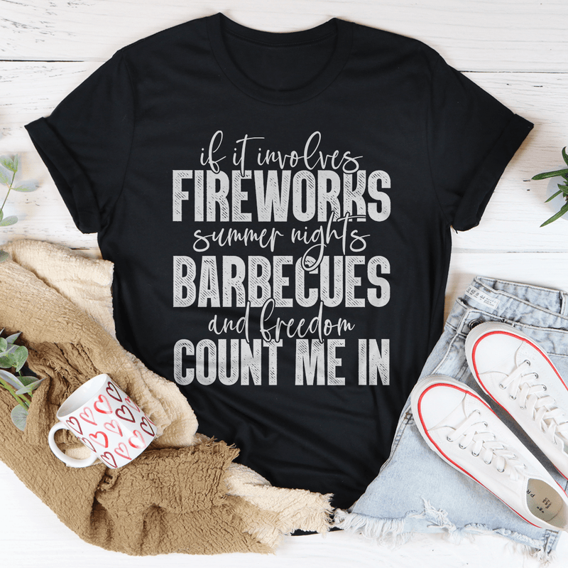 If It Involves Fireworks Summer Nights Barbecues And Fireworks Count Me In Tee Peachy Sunday T-Shirt