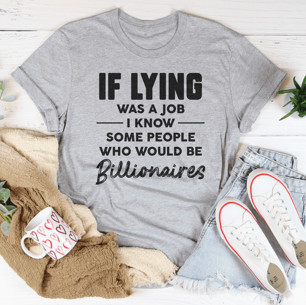 If Lying Was A Job Tee Peachy Sunday T-Shirt
