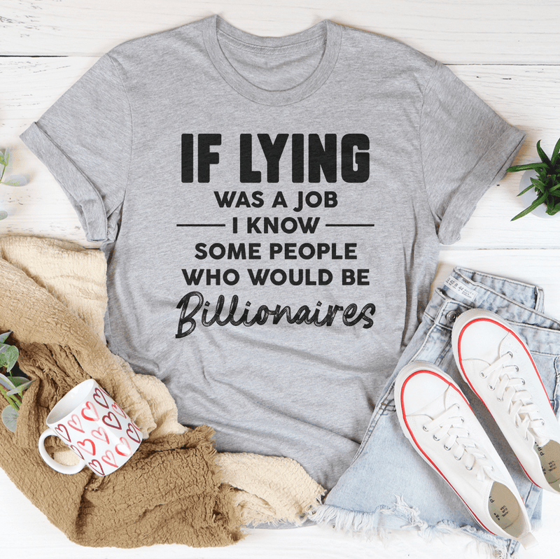 If Lying Was A Job Tee Peachy Sunday T-Shirt