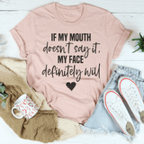 If My Mouth Doesn't Say It My Face Definitely Will Tee Peachy Sunday T-Shirt