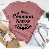 If Only Common Sense Was More Common Tee Mauve / S Peachy Sunday T-Shirt