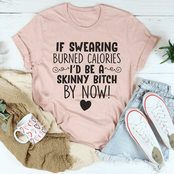 If Swearing Burned Calories Tee Heather Prism Peach / S Peachy Sunday T-Shirt