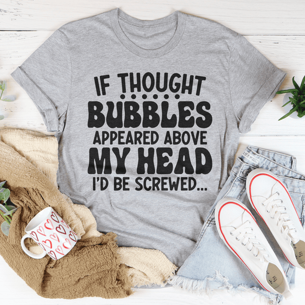 If Thought Bubbles Appeared Above My Head I'd Be Screwed Tee Athletic Heather / S Peachy Sunday T-Shirt