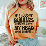 If Thought Bubbles Appeared Above My Head I'd Be Screwed Tee Peachy Sunday T-Shirt