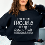 If We Get In Trouble It's My Sister's Fault Sweatshirt Black / S Peachy Sunday T-Shirt