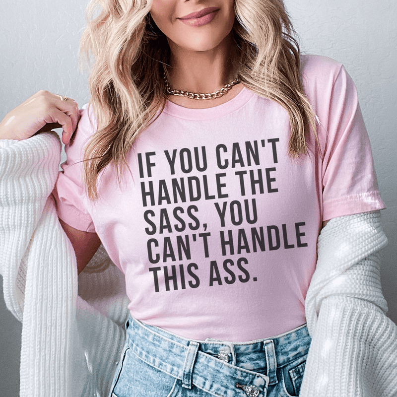 If You Can't Handle The Sass Tee Pink / S Peachy Sunday T-Shirt