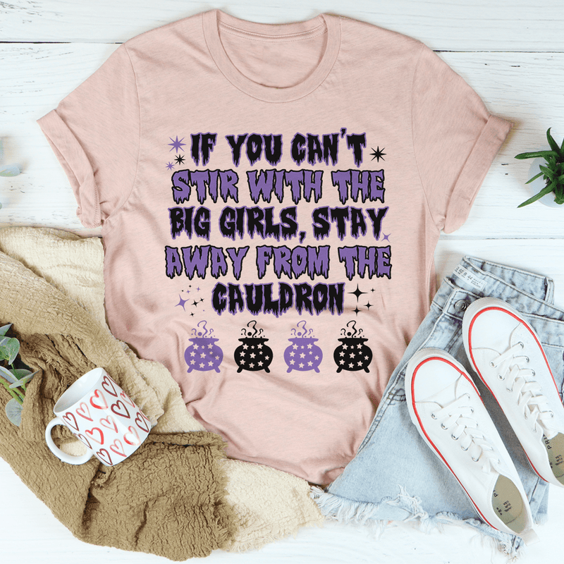 If You Can't Stir With The Big Girls Stay Away From The Cauldron Tee Heather Prism Peach / S Peachy Sunday T-Shirt