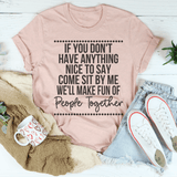 If You Don't Have Anything Nice To Say Come Sit By Me Tee Peachy Sunday T-Shirt