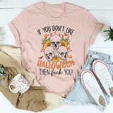 If You Don't Like Halloween The Eff You Tee Peachy Sunday T-Shirt