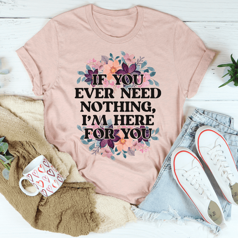 If You Ever Need Nothing Tee Heather Prism Peach / S Peachy Sunday T-Shirt