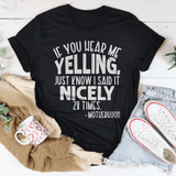If You Hear Me Yelling Just Know I Said It Nicely 28 Times Tee Black Heather / S Peachy Sunday T-Shirt