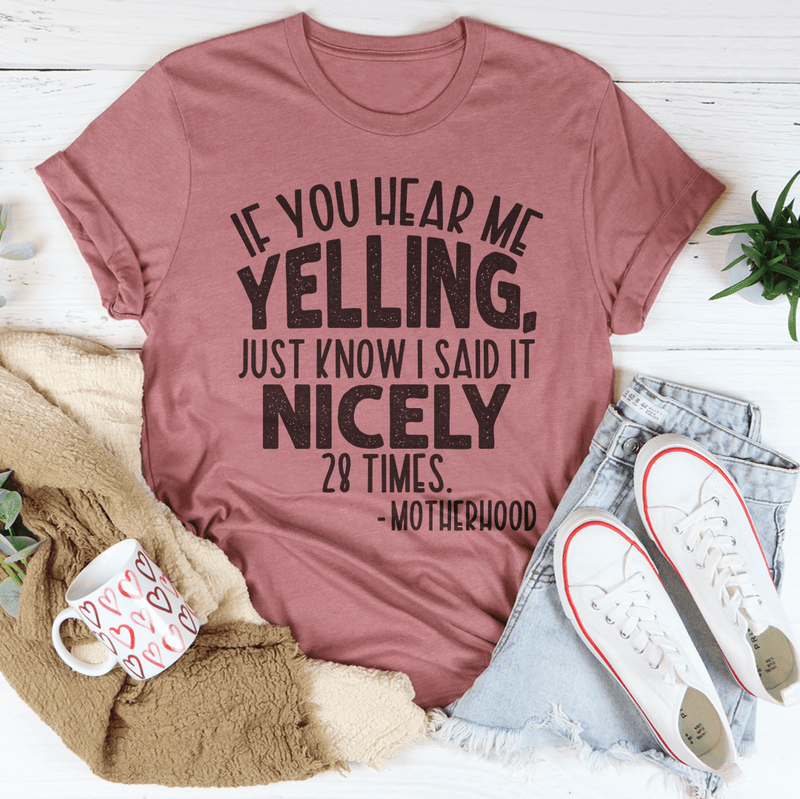 If You Hear Me Yelling Just Know I Said It Nicely 28 Times Tee Mauve / S Peachy Sunday T-Shirt